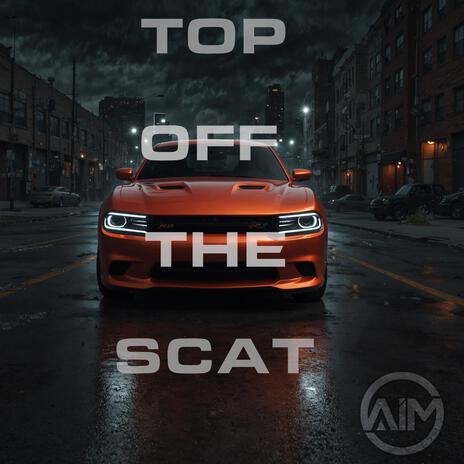 Top Off The Scat | Boomplay Music