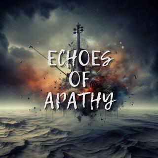 Echoes of Apathy