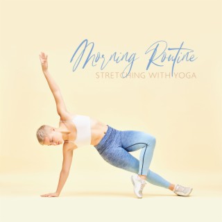 Morning Routine: Stretching with Yoga (Free Flow, Mindfulness Ambience, Light Natural Backing, Oriental Spirit, Deep Breath