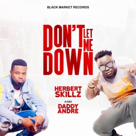 Don't Let Me Down ft. Herbert Skillz | Boomplay Music