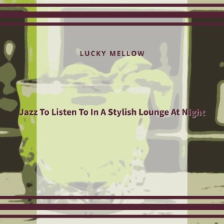 Jazz To Listen To In A Stylish Lounge At Night