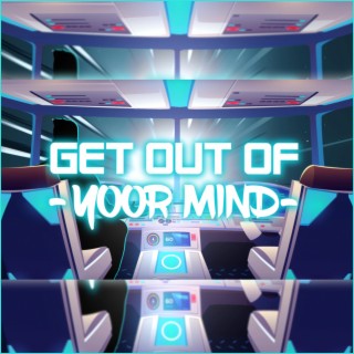 Get Out Your Mind lyrics | Boomplay Music