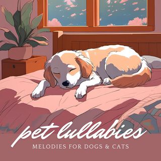 Pet Lullabies: Calming Melodies for Dogs & Cats, Perfect Sleep Aid