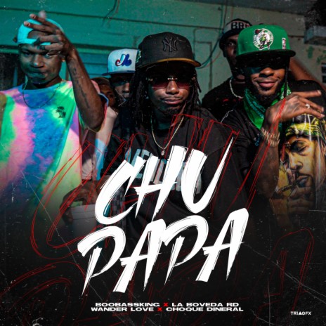 Chupapa ft. La Boveda RD, Wander Love & Choque Dineral | Boomplay Music