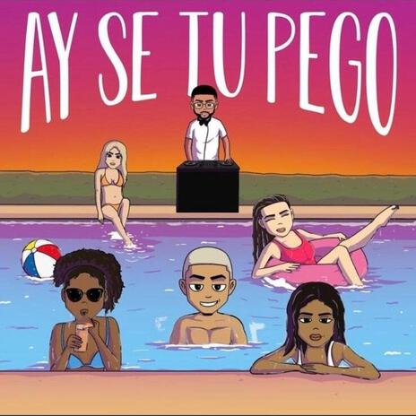 Ay se tu pego | Boomplay Music