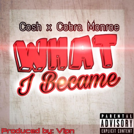 What I Became ft. Cosh | Boomplay Music