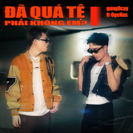 Đã Quá Tệ Phải Không Em ft. OgeNus & FlowZ | Boomplay Music