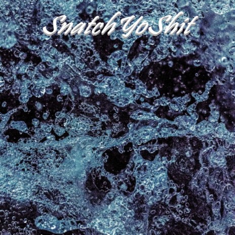 SnatchYoShit | Boomplay Music