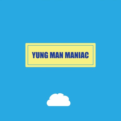 YUNG MAN MANIAC | Boomplay Music
