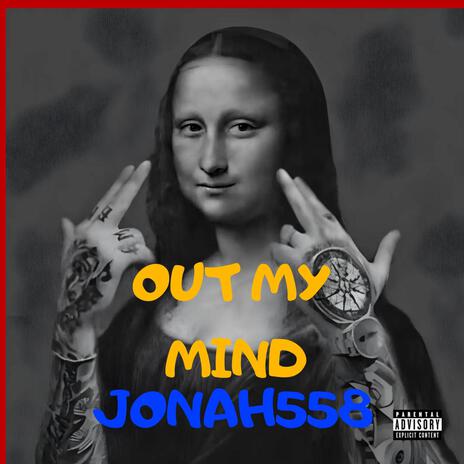 Out my mind | Boomplay Music