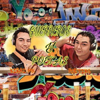 Guerreros y Poetas ft. Kirai MX lyrics | Boomplay Music
