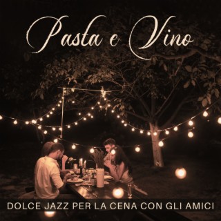 Pasta e Vino: Dolce Jazz per la Cena con gli Amici