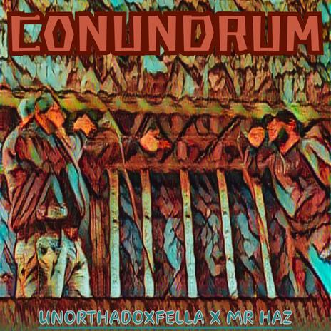 Conundrum ft. Mr Haz | Boomplay Music