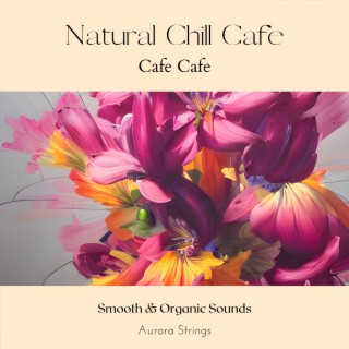Natural Chill Cafe - Cafe Cafe