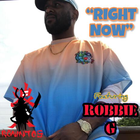 Right Now ft. Robbie G