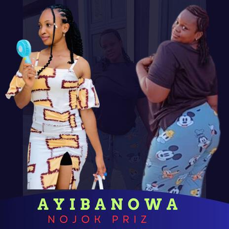 Ayibanowa | Boomplay Music