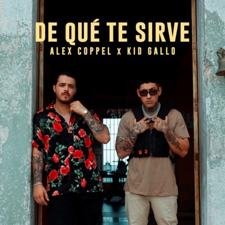 De Qué Te Sirve ft. Alex Coppel | Boomplay Music