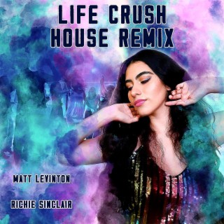 Life Crush (House Remix)