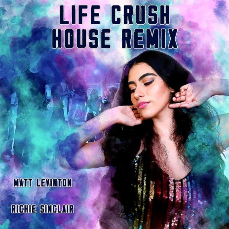 Life Crush (House Remix) ft. Richie Sinclair | Boomplay Music