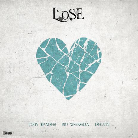 Lose ft. Toby $pades & Delvin | Boomplay Music