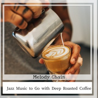 Jazz Music to Go with Deep Roasted Coffee