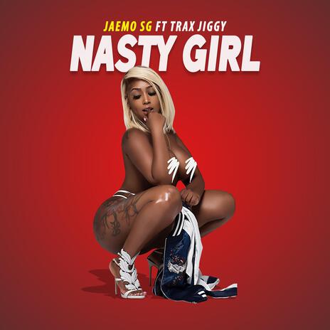 Nasty Girl ft. Trax Jiggy | Boomplay Music