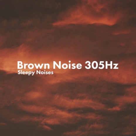 Brown Noise (305 Hz)