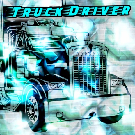TRUCK DRIVER ft. Barry G. Player, Dan Lavack, Darcell Lawrence, Brennan Osinski & Chantelle Simard | Boomplay Music