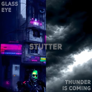 Glass Eye // Thunder is Coming