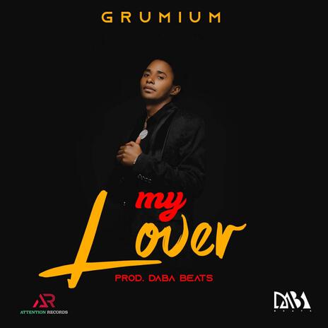 My lover ft. Grumium | Boomplay Music