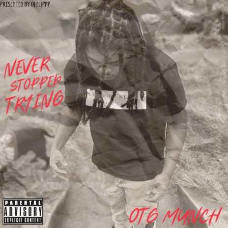 Never Stopped Trying ft. OTG Munch | Boomplay Music