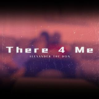 There 4 Me lyrics | Boomplay Music