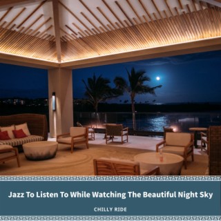 Jazz To Listen To While Watching The Beautiful Night Sky