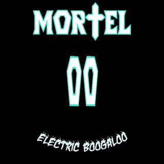 Mortel II: Electric Boogaloo