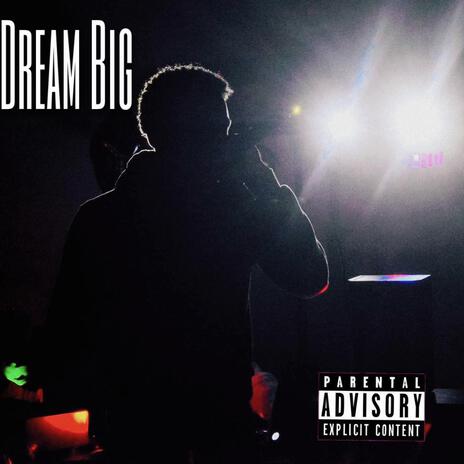 Dream Big | Boomplay Music