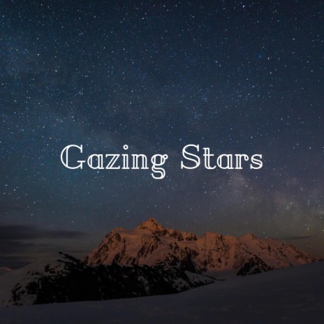 Gazing Stars | Boomplay Music