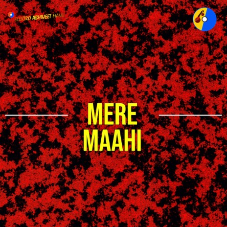 Mere Maahi | Boomplay Music