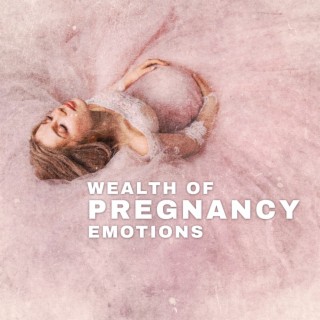 Wealth of Pregnancy Emotions - Relax for Future Mums, Soothing Sensual Music for Mood Swings, Pregnancy Relaxation, Natural Detox