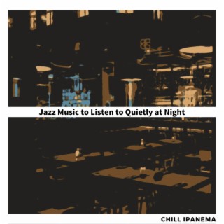 Jazz Music to Listen to Quietly at Night