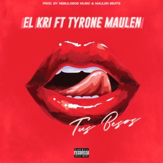 Tus Besos ft. Tyrone Maulen lyrics | Boomplay Music