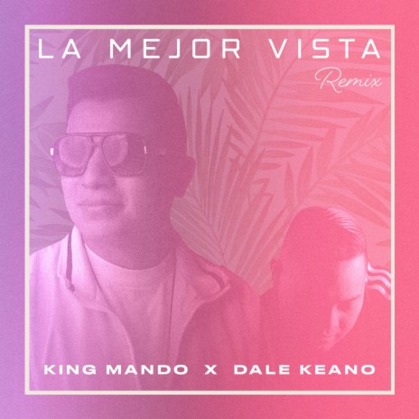 La Mejor Vista (feat. Dale Keano) (Remix) | Boomplay Music