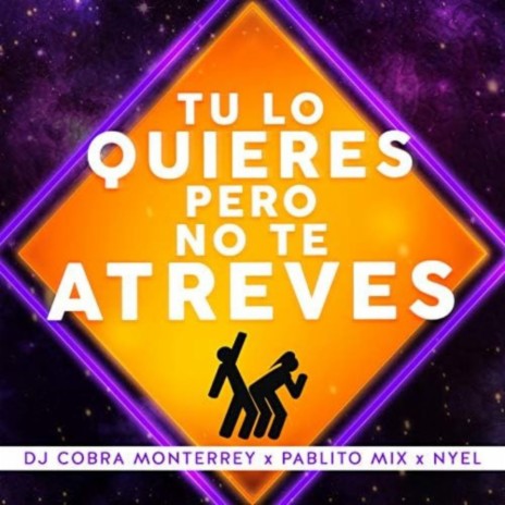 Tu Lo Quieres Pero No Te Atreves ft. DJ Cobra Monterrey