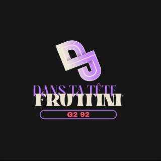 Dans ta tête, fruttini