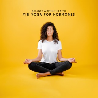 Balance Women's Health - Yin Yoga for Hormones, Music for Healing Female Energy
