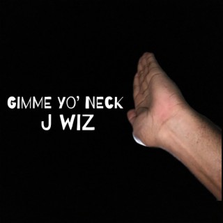 Gimme Yo' Neck lyrics | Boomplay Music