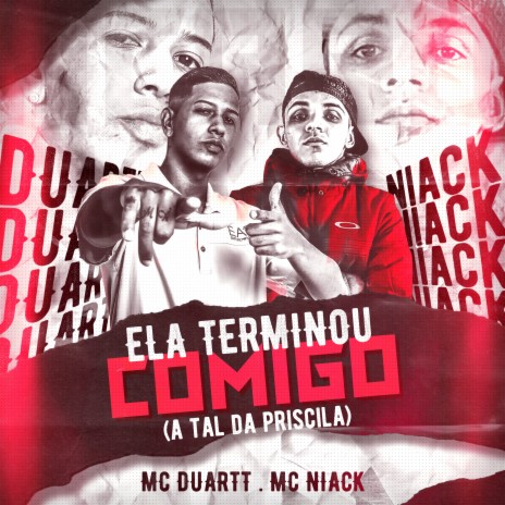 Ela Terminou Comigo (A Tal da Priscila) ft. Niack | Boomplay Music