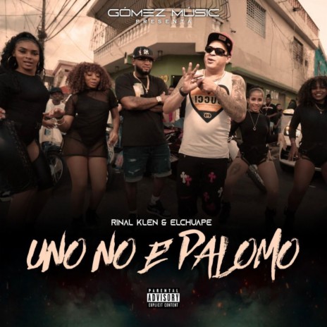 Uno No E Palomo ft. El chuape | Boomplay Music