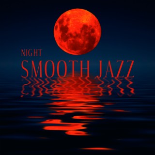 Night Smooth Jazz: Melancholic Mood with Relaxing Jazz Music, Night Rest in the Moonlight