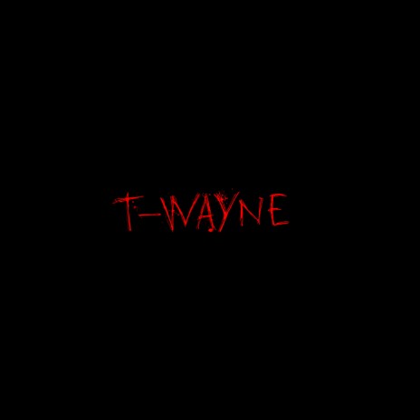 I Am T-Wayne