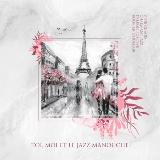 Toi, moi et le jazz manouche – Club chaud, charmant jazz, énergie positive, booster d'humeur